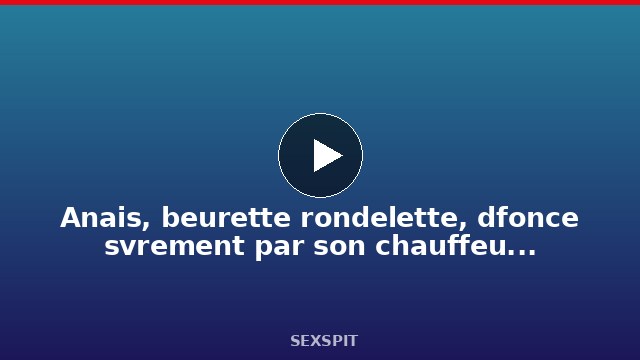 Anais, beurette rondelette, défoncée sévèrement par son chauffeur de taxi 60 sec