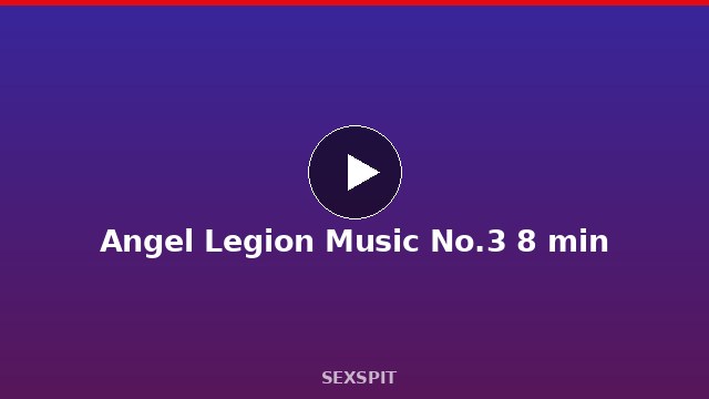 Angel Legion Music No.3 8 min