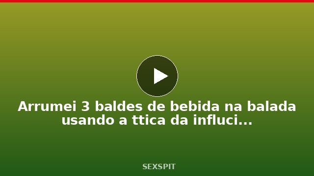 Arrumei 3 baldes de bebida na balada usando a tática da influciadora digital. Jhonny hot1 9 min