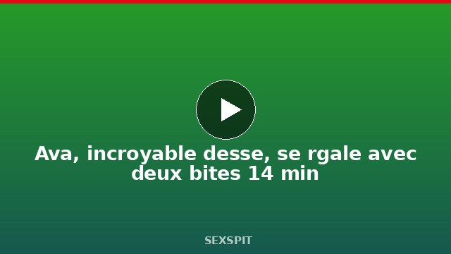 Ava, incroyable déesse, se régale avec deux bites 14 min