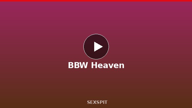 BBW Heaven — Adult Star Profile, Bio & Videos