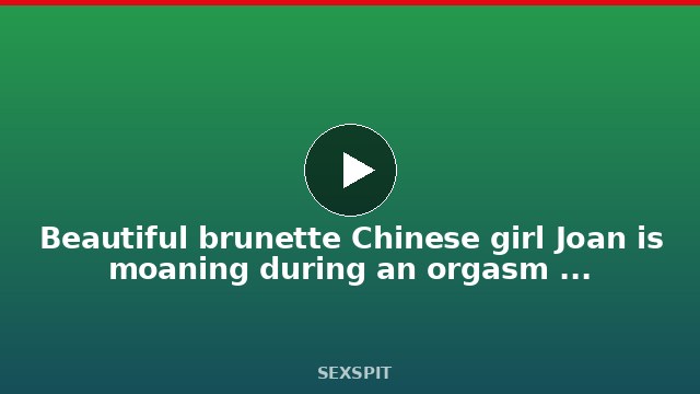 Beautiful brunette Chinese girl Joan is moaning during an orgasm with guy in restaurant. 11 min