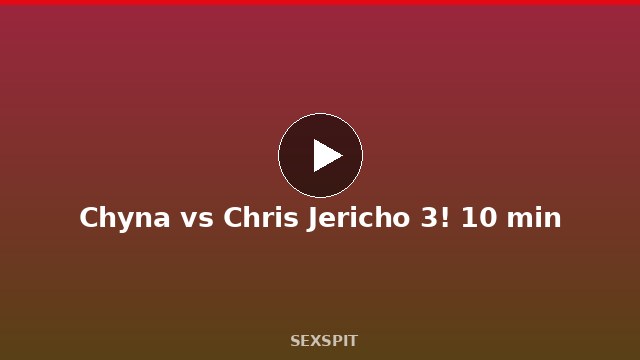 Chyna vs Chris Jericho 3! 10 min