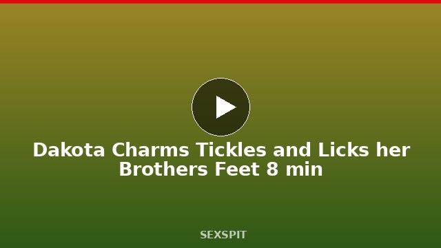 Dakota Charms Tickles and Licks her Brothers Feet 8 min