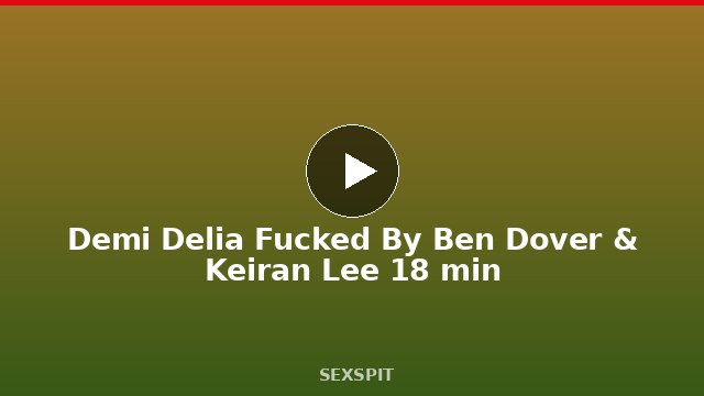 Demi Delia Fucked By Ben Dover & Keiran Lee 18 min