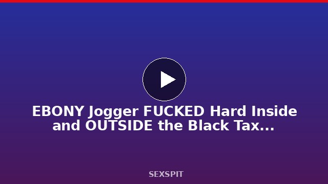 EBONY Jogger FUCKED Hard Inside and OUTSIDE the Black Taxi – Fake Taxi 15 min