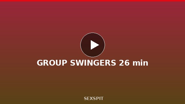 GROUP SWINGERS 26 min