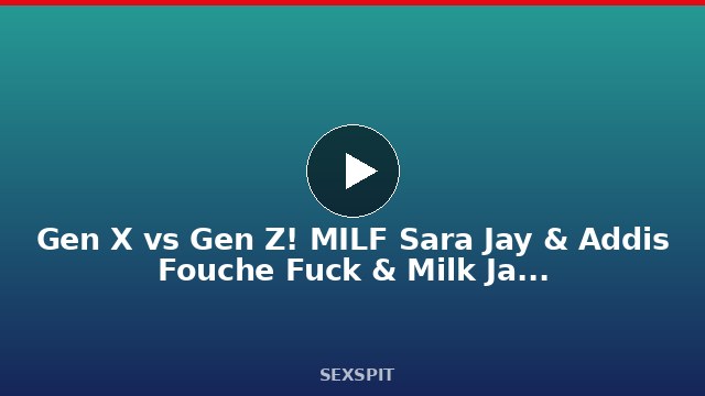 Gen X vs Gen Z! MILF Sara Jay & Addis Fouche Fuck & Milk James Angel! 5 min