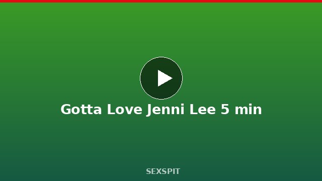 Gotta Love Jenni Lee 5 min