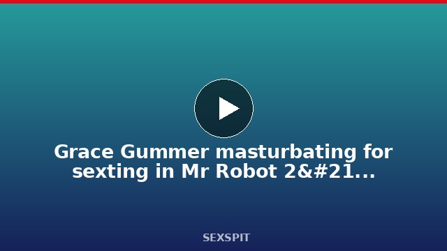 Grace Gummer masturbating for sexting in Mr Robot 2×03 eps2.1 k3rnel-pan1c.ksd 29 sec