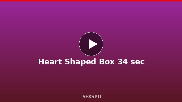 Heart Shaped Box 34 sec