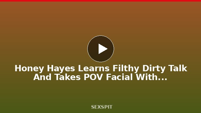 Honey Hayes Learns Filthy Dirty Talk And Takes POV Facial With Liz Jordan 10 min