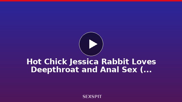 Hot Chick Jessica Rabbit Loves Deepthroat and Anal Sex (AI Generated) 12 min