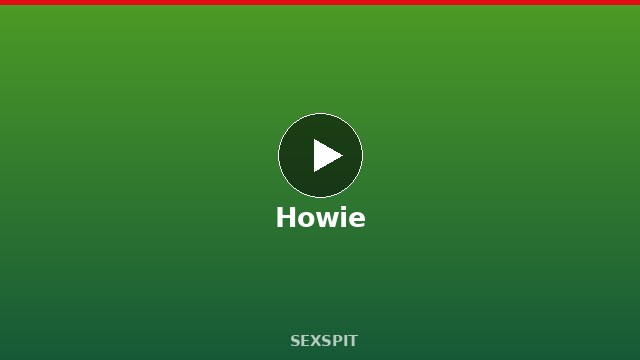 Howie — Adult Star Profile, Bio & Videos