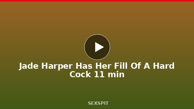 Jade Harper Has Her Fill Of A Hard Cock 11 min