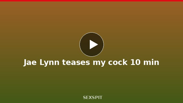 Jae Lynn teases my cock 10 min