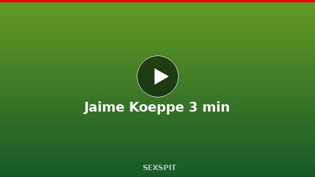 Jaime Koeppe 3 min