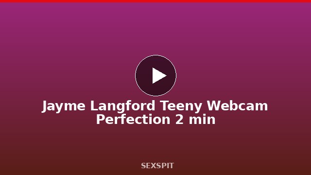 Jayme Langford Teeny Webcam Perfection 2 min