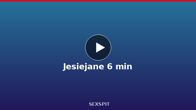Jesiejane 6 min