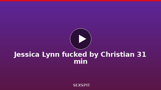 Jessica Lynn fucked by Christian 31 min