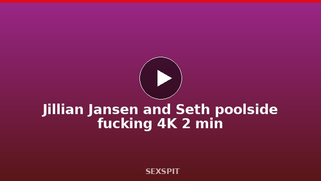 Jillian Jansen and Seth poolside fucking 4K 2 min