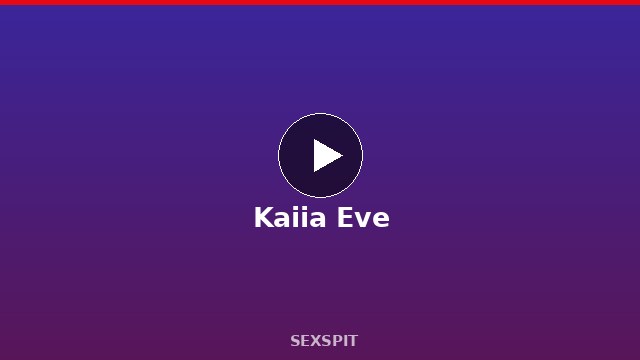 Kaiia Eve — Adult Star Profile, Bio & Videos
