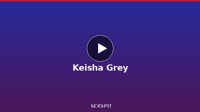 Keisha Grey — Adult Star Profile, Bio & Videos