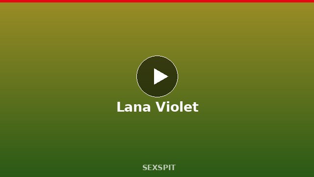 Lana Violet — Adult Star Profile, Bio & Videos