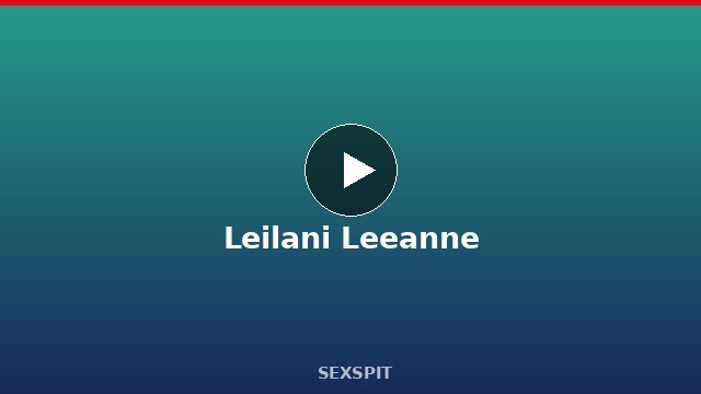 Leilani Leeanne — Adult Star Profile, Bio & Videos
