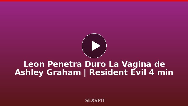 Leon Penetra Duro La Vagina de Ashley Graham | Resident Evil 4 min