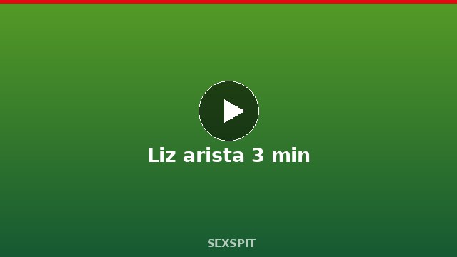 Liz arista 3 min