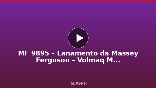 MF 9895 – Lançamento da Massey Ferguson – Volmaq Máquinas Agricolas LTDA.MP4 33 sec