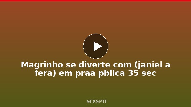 Magrinho se diverte com (janiel a fera) em praça pública 35 sec