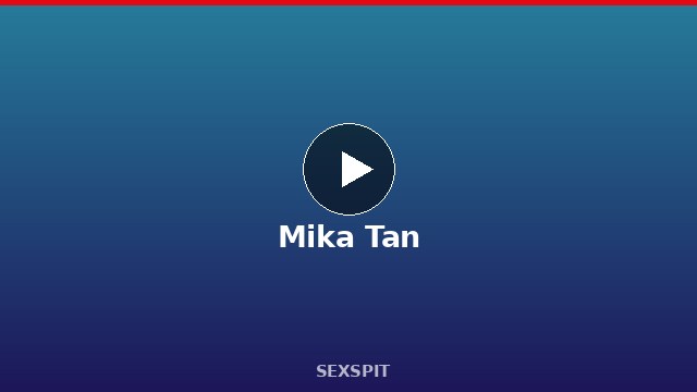 Mika Tan — Adult Star Profile, Bio & Videos