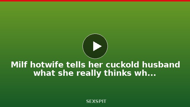 Milf hotwife tells her cuckold husband what she really thinks while fucking BBC bull 41 sec