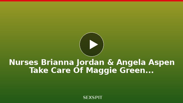 Nurses Brianna Jordan & Angela Aspen Take Care Of Maggie Green’s Cunt! 5 min