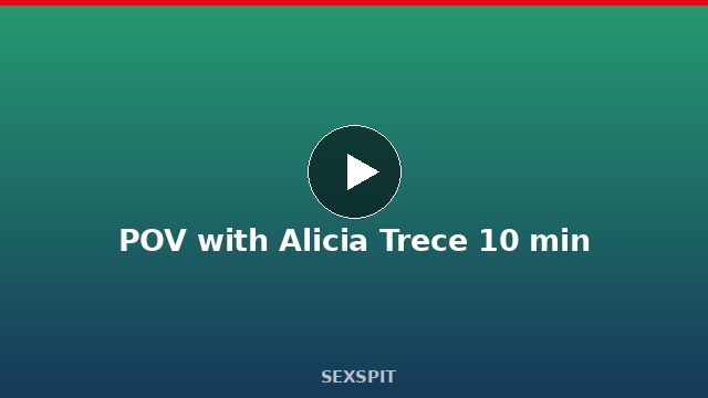 POV with Alicia Trece 10 min