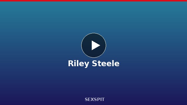 Riley Steele — Adult Star Profile, Bio & Videos