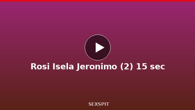 Rosi Isela Jeronimo (2) 15 sec