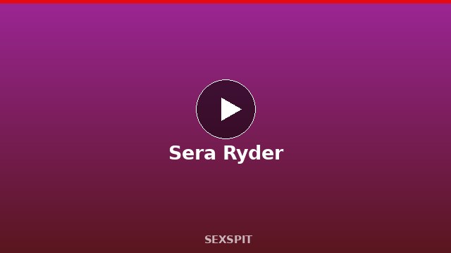 Sera Ryder — Adult Star Profile, Bio & Videos