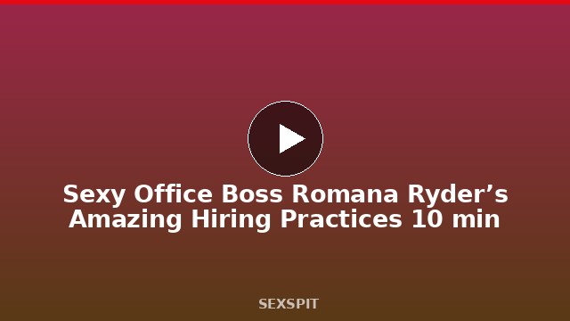 Sexy Office Boss Romana Ryder’s Amazing Hiring Practices 10 min