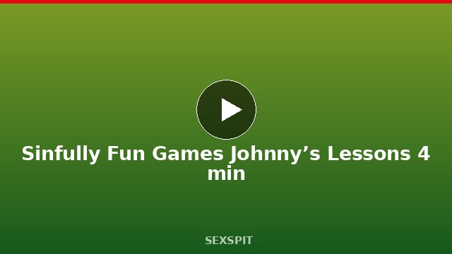 Sinfully Fun Games Johnny’s Lessons 4 min