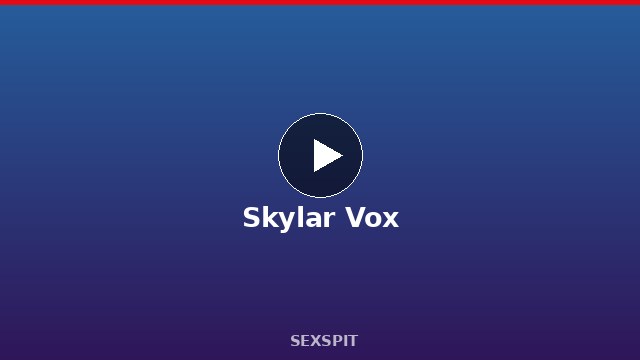 Skylar Vox — Adult Star Profile, Bio & Videos