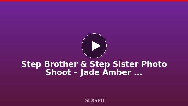 Step Brother & Step Sister Photo Shoot – Jade Amber – Family Therapy 24 min