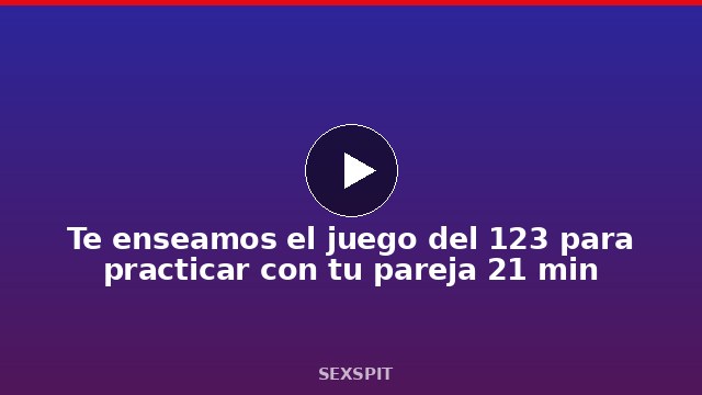 Te enseñamos el juego del 123 para practicar con tu pareja 21 min