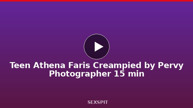 Teen Athena Faris Creampied by Pervy Photographer 15 min