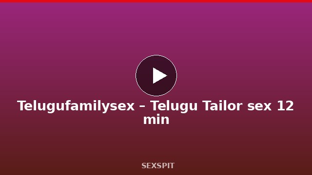 Telugufamilysex – Telugu Tailor sex 12 min