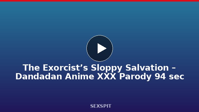 The Exorcist’s Sloppy Salvation – Dandadan Anime XXX Parody 94 sec