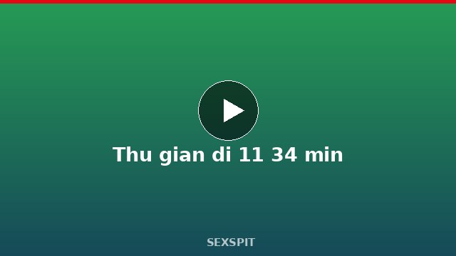 Thu gian di 11 34 min