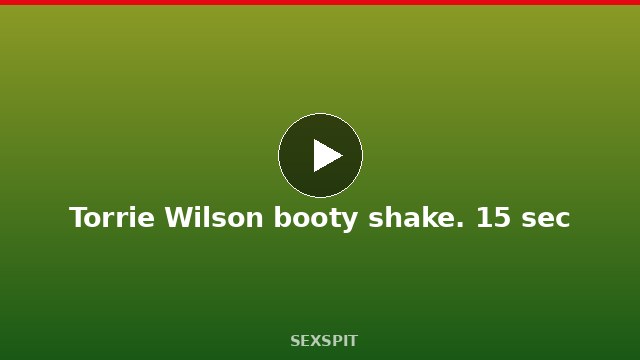 Torrie Wilson booty shake. 15 sec